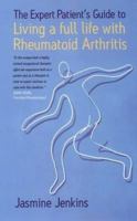 The Expert Patient's Guide to Living a Full Life with Rheumatoid Arthritis 1845280326 Book Cover