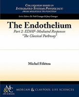 The Endothelium, Part II: Edhf-Mediated Responses the Classical Pathway 1615043373 Book Cover