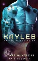 Kayleb (Mated To The Alien, #6) 1984163841 Book Cover