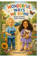 Wonderful Ways we Shine: Maya & Noah’s Autism Adventure B0HG1XNLJ9 Book Cover
