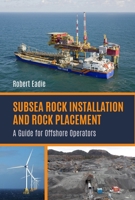 Subsea Rock Installation and Rock Placement: A Guide for Offshore Operators 1849954542 Book Cover