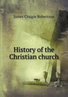 History Of The Christian Church... 1147838097 Book Cover