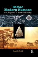 Before Modern Humans: New Perspectives on the African Stone Age 1611322227 Book Cover