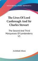 Lives of Lord Castlereagh and Sir Charles Strewart; Volume III 1017315221 Book Cover