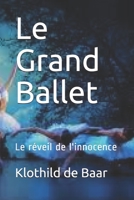 Le Grand Ballet: Le réveil de l'innocence (French Edition) B084DGWNC4 Book Cover