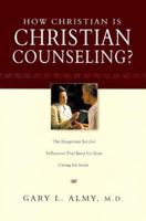 How Christian Is Christian Counseling?: The Dangerous Secular Influences That Keep Us from Caring for Souls 1581341350 Book Cover