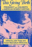 This Giving Birth: Pregnancy and Childbirth in American Women's Writing 0879728086 Book Cover