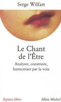Le chant de l'etre: Analyser, construire, harmoniser par la voix (L'Etre et le corps) 2226094415 Book Cover