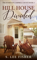 Hill House Divided: The Women of Campbell County 1736752650 Book Cover