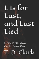L Is for Lust, and Lust Lied: L.O.V.E. Shadow Cycle: Book One B0GVWT8MW5 Book Cover