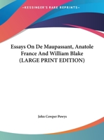 Essays On De Maupassant, Anatole France And William Blake 1162945400 Book Cover