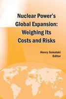 Nuclear Power's Global Expansion: Weighing Its Costs and Risks 1470062135 Book Cover