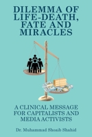 Dilemma of Life-Death, Fate and Miracles: A Clinical Message for Capitalists and Media Activists B0FW5SY2YN Book Cover