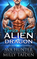 Chosen by the Alien Dragon: A Fated Mates Sci Fi Romance B095G5JV4Q Book Cover