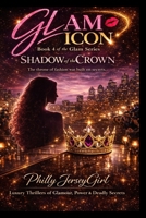 Shadow Of The Crown: The Throne of Fashion Was Built On Secrets (Glam Icon - A Glamorous Fashion Thriller Behind The Glamour Lies A Deadly Secret) B0GS1S5Z5M Book Cover