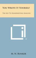You Wrote It Yourself The key To Handwriting Analysis 1163164410 Book Cover