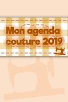 Mon agenda couture 2019: 100 pages de projet avec des listes de t�ches, des croquis, des mesures, des descriptions et bien plus encore pour vos projets de couture - Recueillez de nouvelles id�es et pr 1099049296 Book Cover