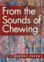 From the Sounds of Chewing 1312502673 Book Cover
