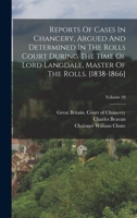Reports Of Cases In Chancery, Argued And Determined In The Rolls Court During The Time Of Lord Langdale, Master Of The Rolls. [1838-1866]; Volume 28 1017835659 Book Cover