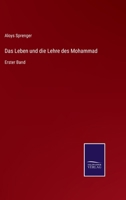 Das Leben und die Lehre des Mohammadnach bisher grösstentheils unbenützten Quellen. Erster Band. 1018452281 Book Cover