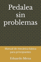 Pedalea sin problemas: Manual de mecánica básica para principiantes (Spanish Edition) B0CVTMM61F Book Cover