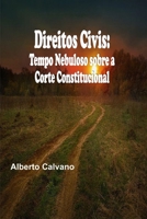 Direitos Civis: Tempo Nebuloso sobre a Corte Constitucional 1687087997 Book Cover