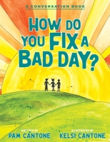 How Do You Fix a Bad Day?: A Conversation Book 1952481295 Book Cover