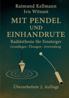 Mit Pendel und Einhandrute: Radiästhesie für Einsteiger Grundlagen-Übungen-Anwendung (German Edition) 3769325583 Book Cover
