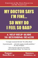 My Doctor Says I'm Fine : So Why Do I Feel So Bad 1577330854 Book Cover