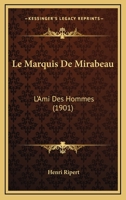 Le Marquis De Mirabeau: L'Ami Des Hommes (1901) 116016441X Book Cover