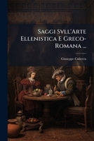 Saggi Svll'arte Ellenistica E Greco-Romana ...: La Corrente Asiana... 1289391424 Book Cover