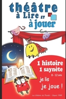 Théâtre à lire et à jouer – Saynètes courtes et drôles pour enfants (6-12 ans): Des histoires à lire comme un conte et à jouer comme une pièce de ... animations et les cours de théâtre enfant. B0FVSNNGX8 Book Cover