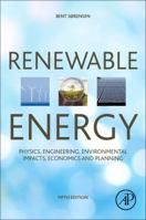 Renewable Energy: Physics, Engineering, Environmental Impacts, Economics and Planning 0128045671 Book Cover