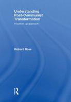Understanding Post-Communist Transformation: A Bottom Up Approach 0415482194 Book Cover