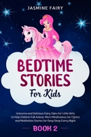 Bedtime Stories for Kids: (Book 2) Unicorns and Delicious Fairy Tales for Little Girls to Help Children Fall Asleep. More Mindfulness for Cynics and Meditation Stories for Deep Sleep Every Night B0857BHKLQ Book Cover