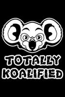 Totally Koalified: Lined A5 Notebook for African Animal Journal 1696424194 Book Cover