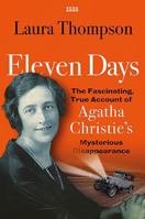 Eleven Days: The fascinating true account of Agatha Christie's mysterious disappearance 1444864165 Book Cover