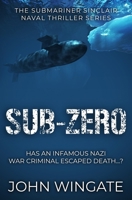 Sub-Zero: Has an infamous Nazi war criminal escaped death...? 1800552858 Book Cover