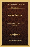 Jomfru Pegelau: Interieurer, 1750-1770 (1907) 1141586460 Book Cover