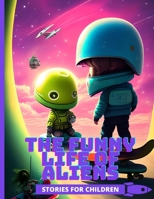 THE FUNNY LIFE OF ALIENS: Stories For Children B0C63YBR55 Book Cover