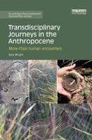 Transdisciplinary Journeys in the Anthropocene: More-Than-Human Encounters 1138911143 Book Cover