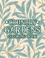 Country Gardens Coloring Book: Adult Coloring Pages of Plants, Flowers, and More - Stress Relieving Gardening Illustrations to Color B08GV9NCJT Book Cover