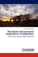 The Social and Economic Implications of Migration:: Case Study of a Soninke village in Mauritania 3848407965 Book Cover