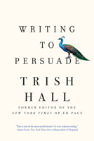 Writing to Persuade: How to Bring People Over to Your Side 1631493051 Book Cover