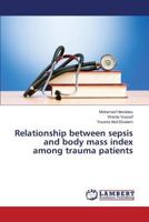 Relationship between sepsis and body mass index among trauma patients 3659819158 Book Cover