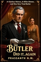 The Butler Did It... Again: A Clueless Heiress, A Killer Dinner, and One Very Tired Butler B0FCCXJ5ZC Book Cover