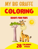 My Big Giraffe Coloring Book for Kids: Children's Coloring Book for kids ages 4-8 | 28 Giraffe coloring illustrations | Perfect gift for child B08PXHJCYW Book Cover