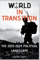 World In Transition: The 2023-2024 Political Landscape B0CR5MRMMM Book Cover