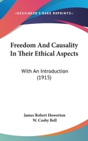 Freedom And Causality In Their Ethical Aspects: With An Introduction 153034624X Book Cover
