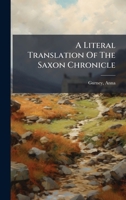 A Literal Translation Of The Saxon Chronicle 1024399869 Book Cover